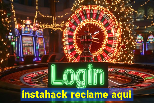 instahack reclame aqui