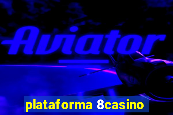 plataforma 8casino