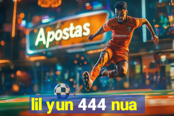 lil yun 444 nua