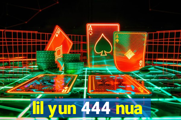 lil yun 444 nua