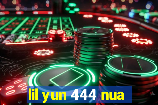 lil yun 444 nua