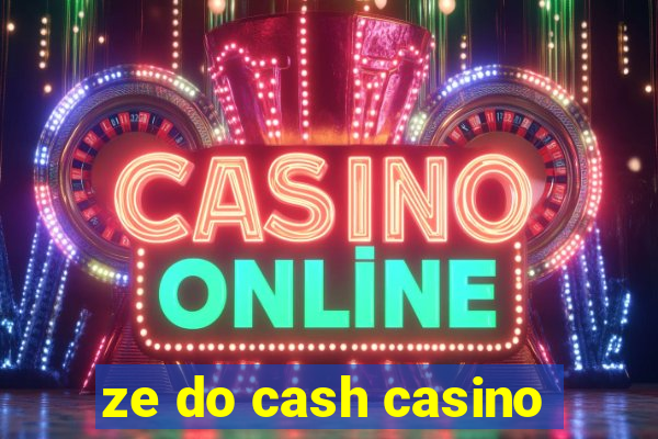 ze do cash casino