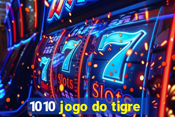 1010 jogo do tigre