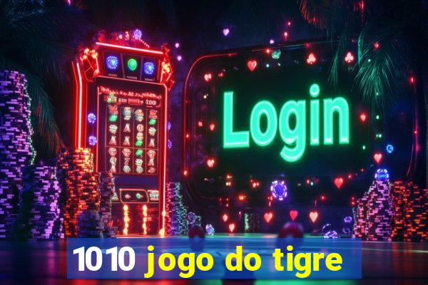 1010 jogo do tigre