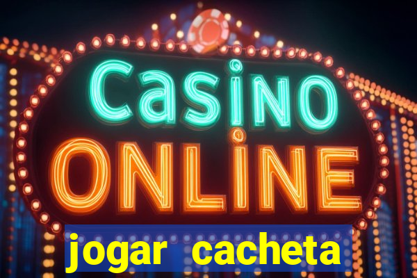 jogar cacheta online valendo dinheiro