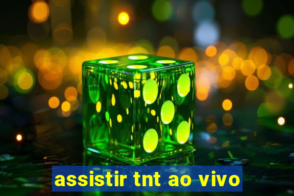 assistir tnt ao vivo