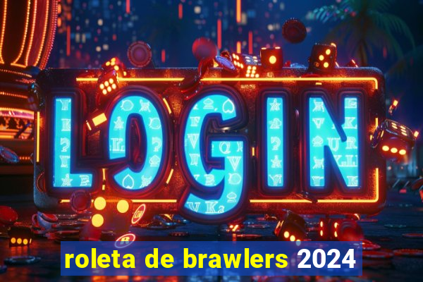 roleta de brawlers 2024