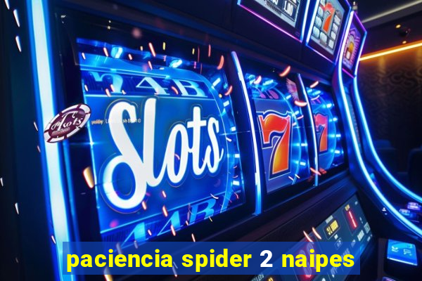 paciencia spider 2 naipes