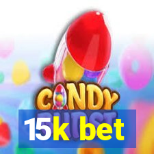 15k bet