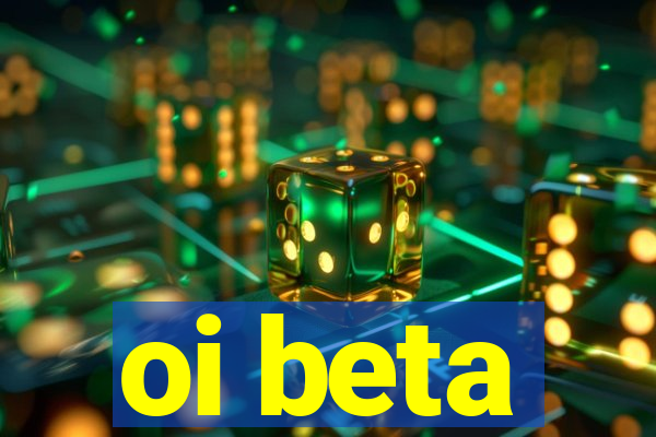 oi beta