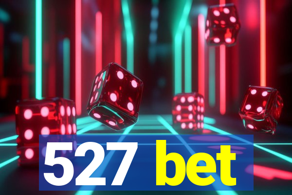 527 bet