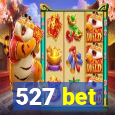 527 bet