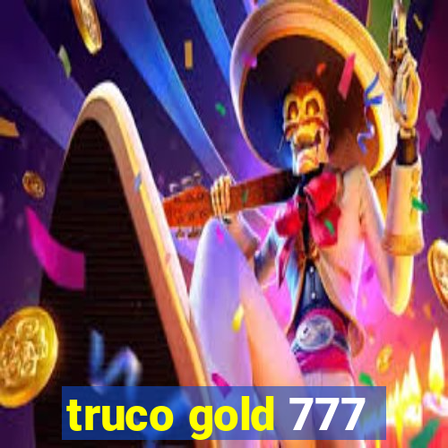 truco gold 777