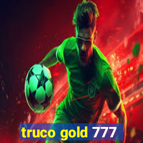 truco gold 777