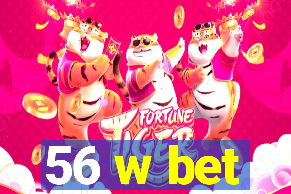 56 w bet