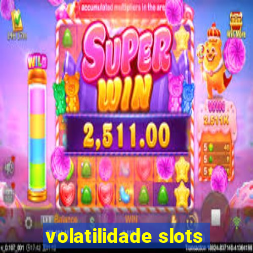 volatilidade slots