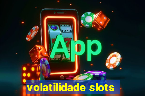 volatilidade slots