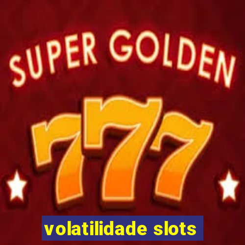 volatilidade slots