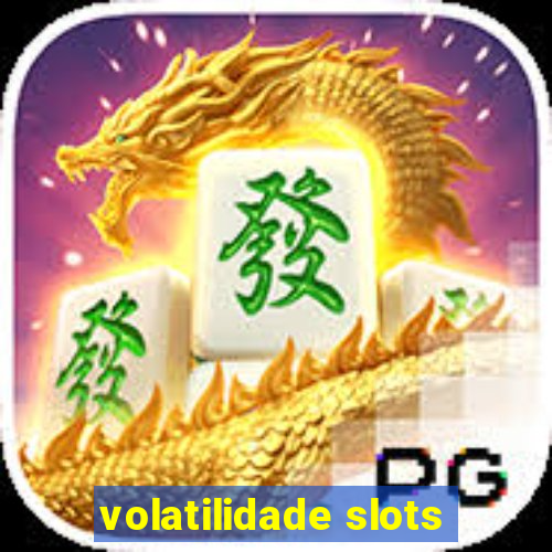 volatilidade slots