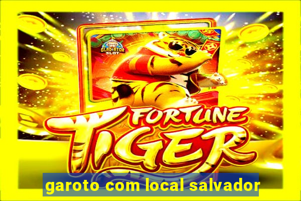 garoto com local salvador