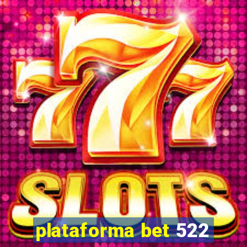 plataforma bet 522