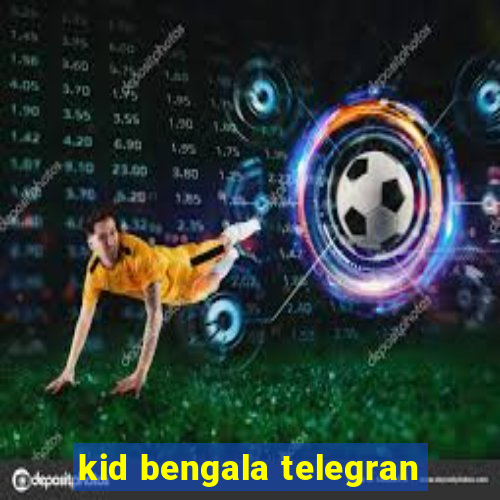 kid bengala telegran