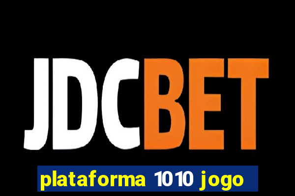 plataforma 1010 jogo