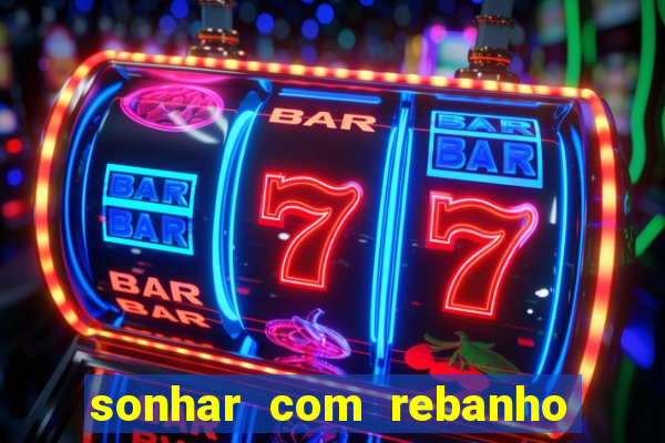 sonhar com rebanho de gado jogo do bicho