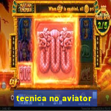 tecnica no aviator