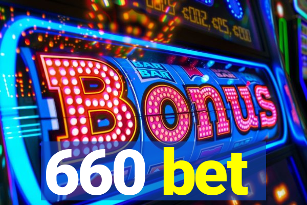 660 bet