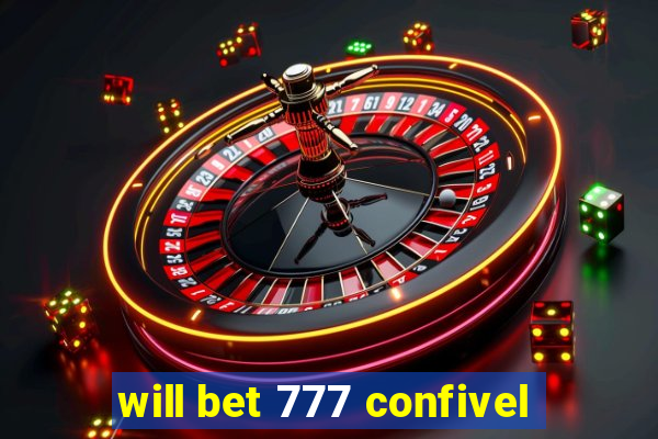 will bet 777 confivel