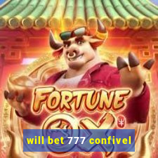 will bet 777 confivel