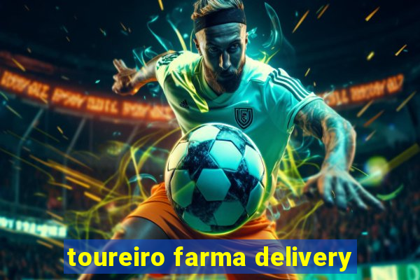 toureiro farma delivery