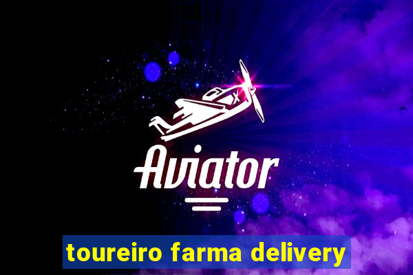 toureiro farma delivery