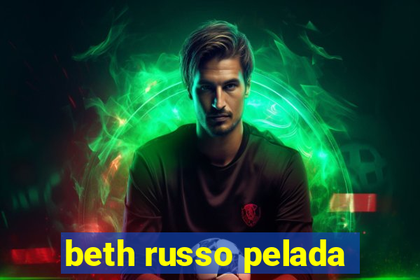 beth russo pelada