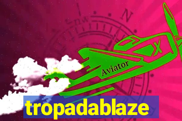 tropadablaze