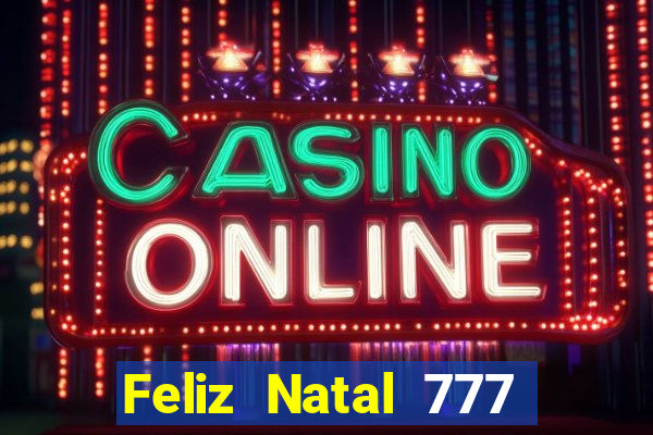 Feliz Natal 777 plataforma login