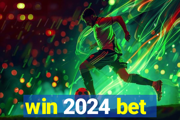 win 2024 bet