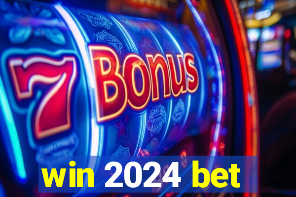 win 2024 bet