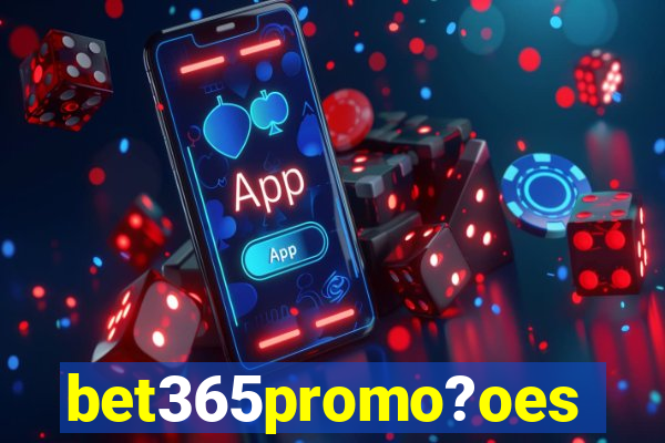 bet365promo?oes