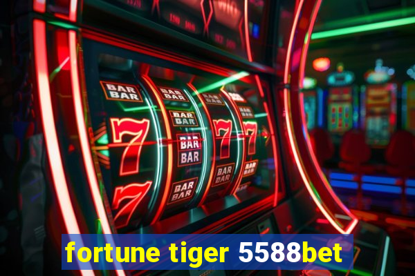 fortune tiger 5588bet