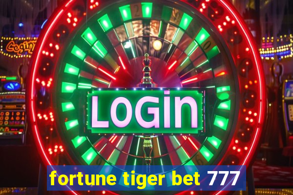 fortune tiger bet 777