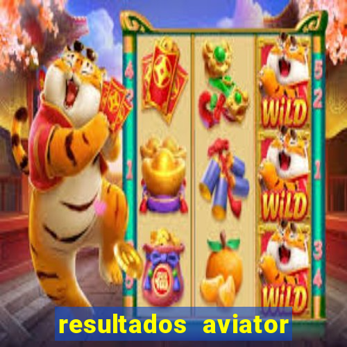 resultados aviator estrela bet