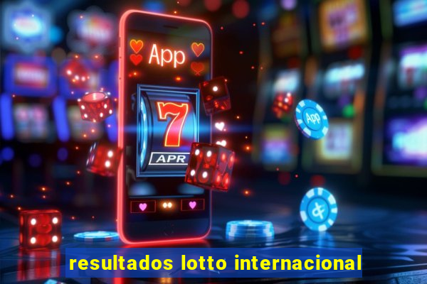 resultados lotto internacional