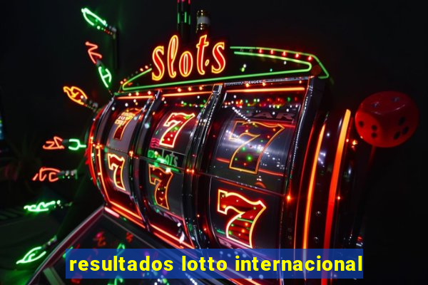 resultados lotto internacional