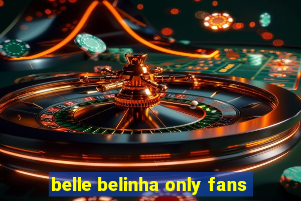 belle belinha only fans