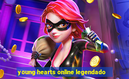 young hearts online legendado