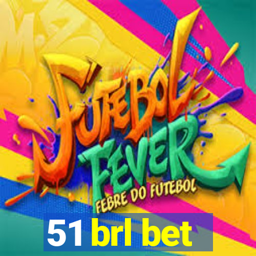 51 brl bet