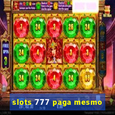 slots 777 paga mesmo