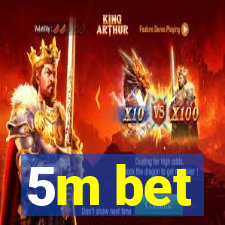 5m bet